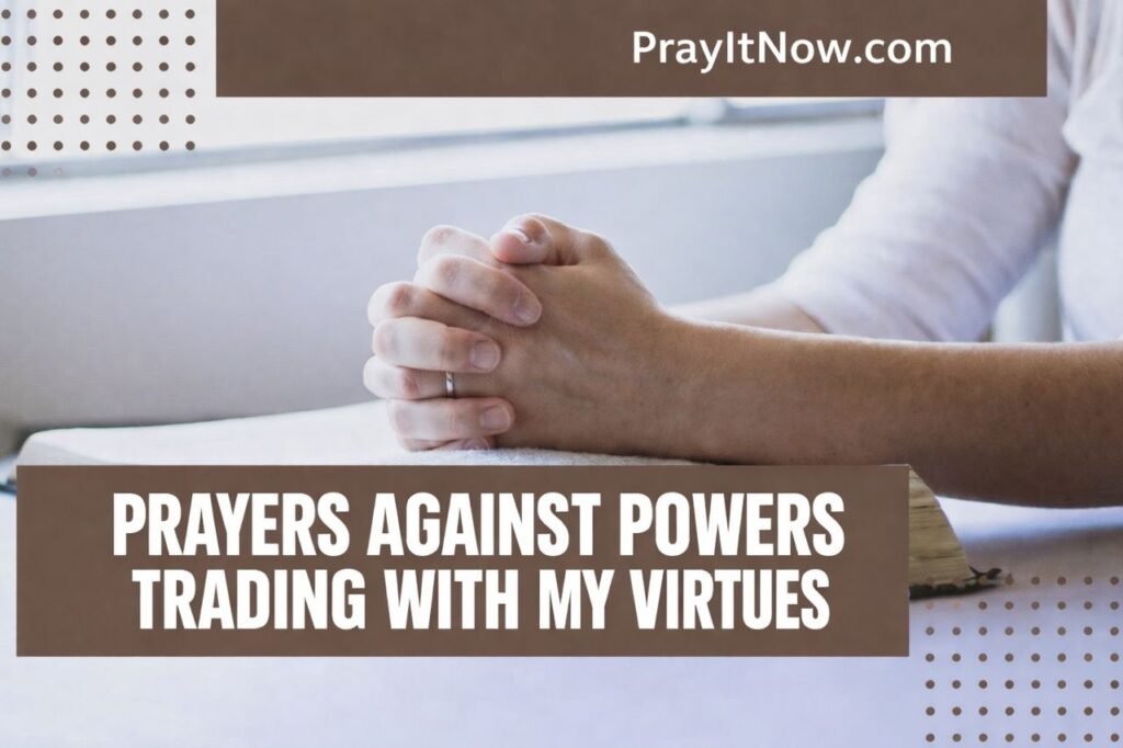 Prayers Against Powers Trading With My Virtues